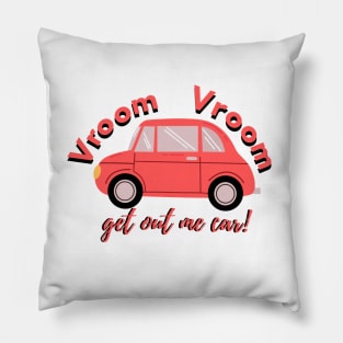 Get out me car Vine merch Pillow