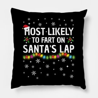 Most Likely To Fart On Santa's Lap Christmas Family Pajama Funny Pillow