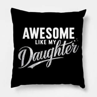 Awesome Like My Daughter Funny Father's Day 2024 Dad Pillow