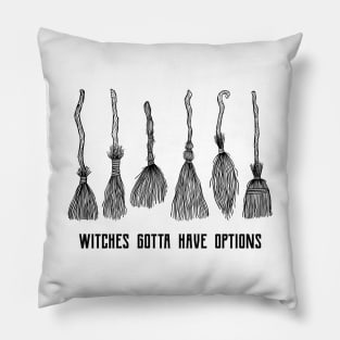 Witches Gotta Have Options Pillow