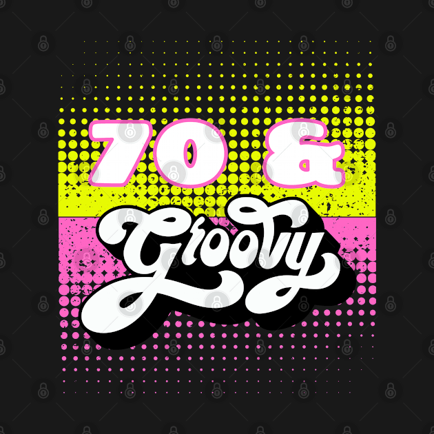 70th birthday and groovy by Guncleisms