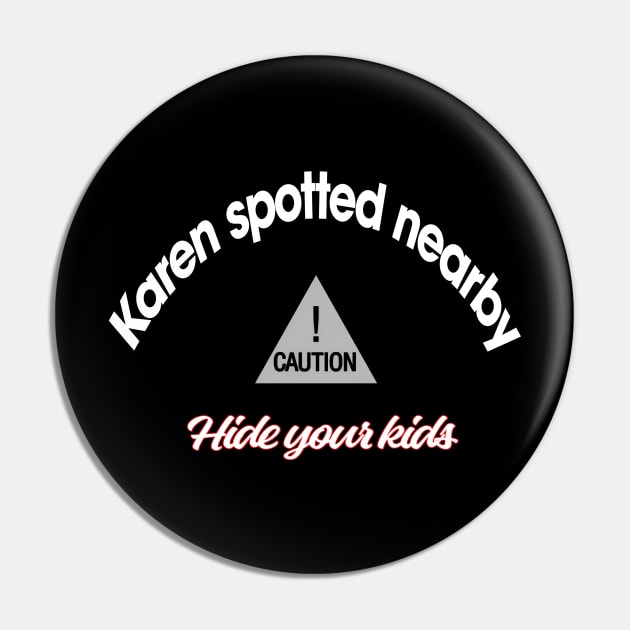 Caution, Karen spotted nearby Pin by CreakyDoorArt