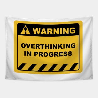 Warning Sign "Warning Overthinking In Progress" Sayings Sarcasm Humor Quotes Tapestry