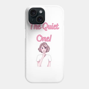 The Quiet One! - Sweet Friend quotes Phone Case