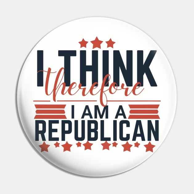 Conservative by Conviction: I Think Therefore I Am a Republican Pin by Helen Morgan