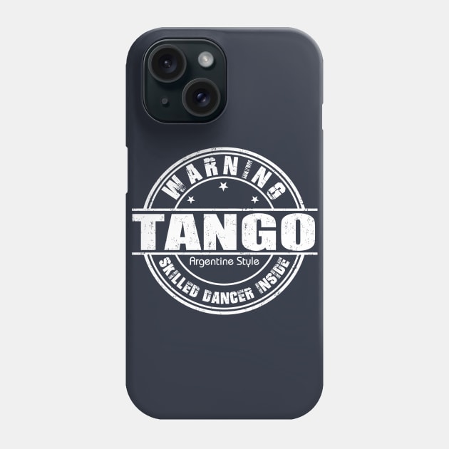 Warning Tango Dancer Inside Phone Case by Love2Dance