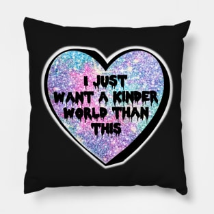 I Just Want A Kinder World Than This Sparkle Candy Heart Pillow