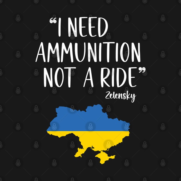 I Need Ammunition Not A Ride Ukrainian Flag by Eman56