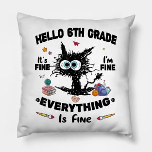 Black Cat Hello 6th Grade It's Fine I'm Fine Everything Is Fine Pillow