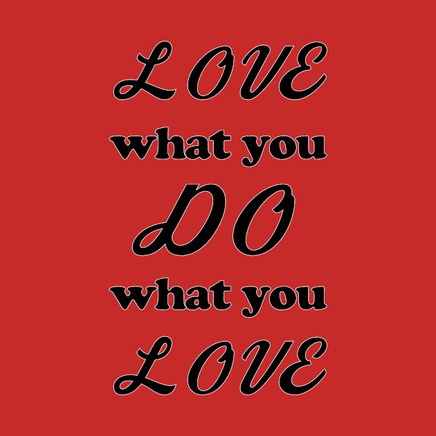 Love what you DO by otakuscene