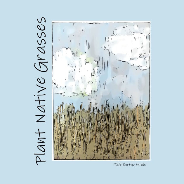 Talk Earthy- Plant Native Grasses by Talk Earthy to Me