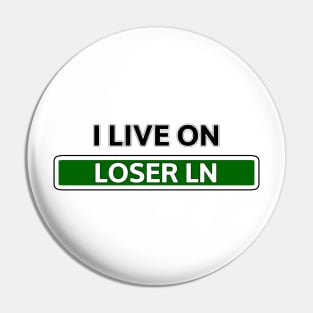 I live on Loser Lane Pin