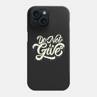 Do not give up Phone Case