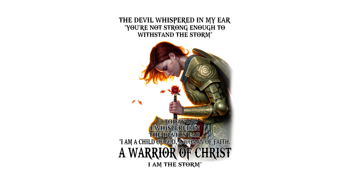 The Devil Whisper In My Ear A Warrior Of Christ I Am The Storm - The