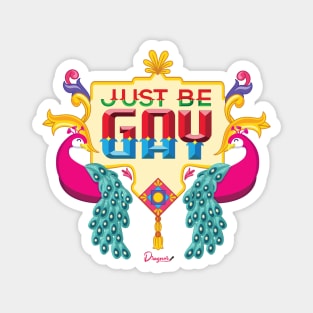 Just be Gay from Drag Race Canada Magnet