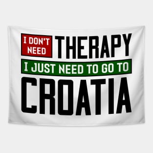 I don't need therapy, I just need to go to Croatia Tapestry