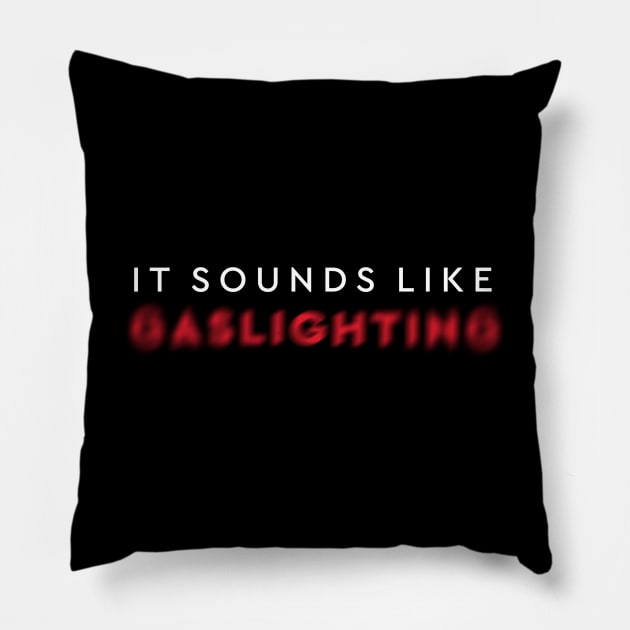 It Sounds Like Gaslighting Blured Narcissistic White And Red  Minimalist Typography Pillow by ZAZIZU