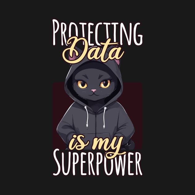 Protecting Data Is My Superpower by Rishirt