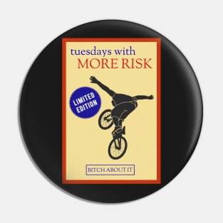 Tuesdays With More Risk Pin