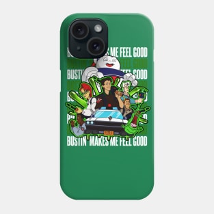 Bustin' Makes me Feel Good Phone Case