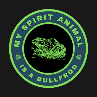 My spirit animal is a Bullfrog T-Shirt