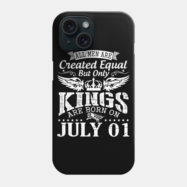 All Men Are Created Equal But Only Kings Are Born On July 01 Happy Birthday To Me You Papa Dad Son Phone Case by DainaMotteut