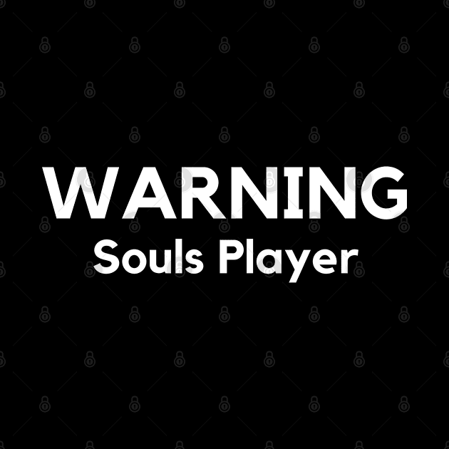 Warning souls player by TheGeekTee