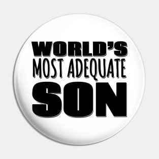 World's Most Adequate Son Pin