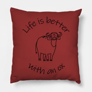 Animals Quote Life is Better with an Ox Pillow