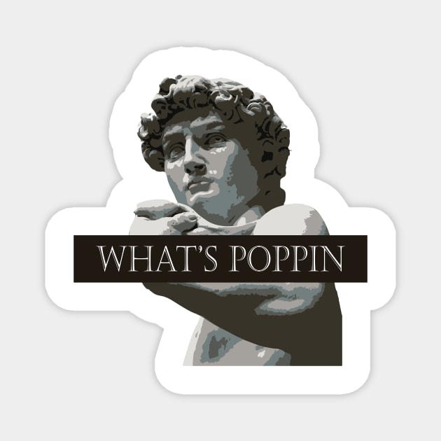 david whats poppin Magnet by Art Dysmorphia