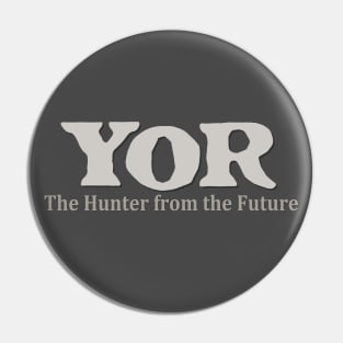 YOR - The Hunter from the Future Pin
