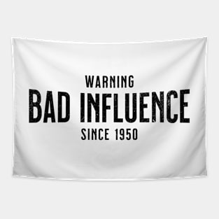 Warning - Bad Influence Since 1950 - Great Gift For Dad Or Granddad - Or Moms and Grandma For Birthday Tapestry