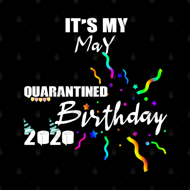 May Birthday Quarantined 2020 by Your Design