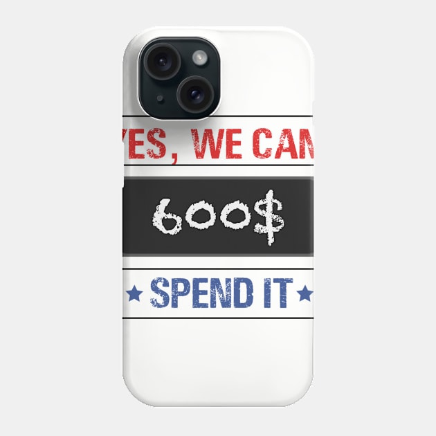 Text “ yes, we can spend it 600$” Phone Case by Inch