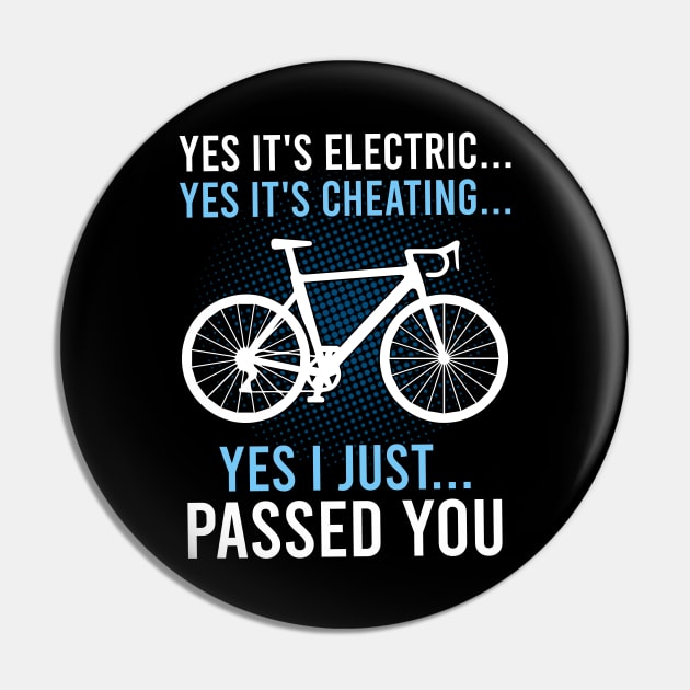 Yes It's Electric Yes It's Cheating E-Bike Electric Bicycle Pin by Schied Tungu 