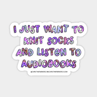 I just want to knit socks and listen to audiobooks Magnet