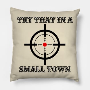 Try that in a small town Pillow