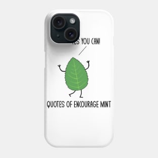 Funny Quotes Of Encourage Mint Motivational Puns Jokes Humor Phone Case