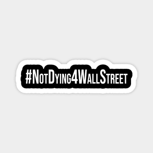 More Not Dying 4 Wall Street Magnet