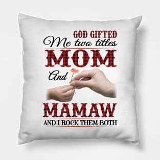 Vintage God Gifted Me Two Titles Mom And Mamaw Wildflower Hands Flower Happy Mothers Day Pillow