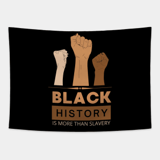 Black History Is More Than Slavery , Black History Month Shirt, African American , Black Power  I am Black History Tapestry