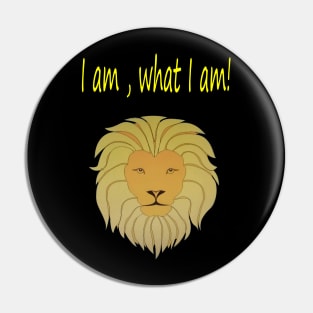 I am, what I am! Pin