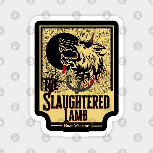The Slaughtered Lamb - East Proctor Magnet by Meta Cortex