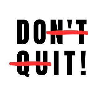 DON'T QUIT T-Shirt