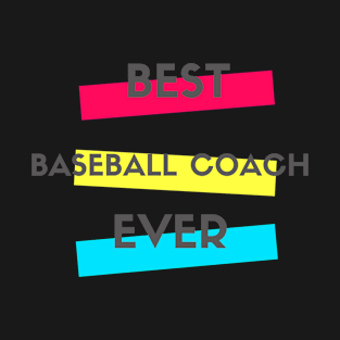 Best Baseball Coach Ever T-Shirt