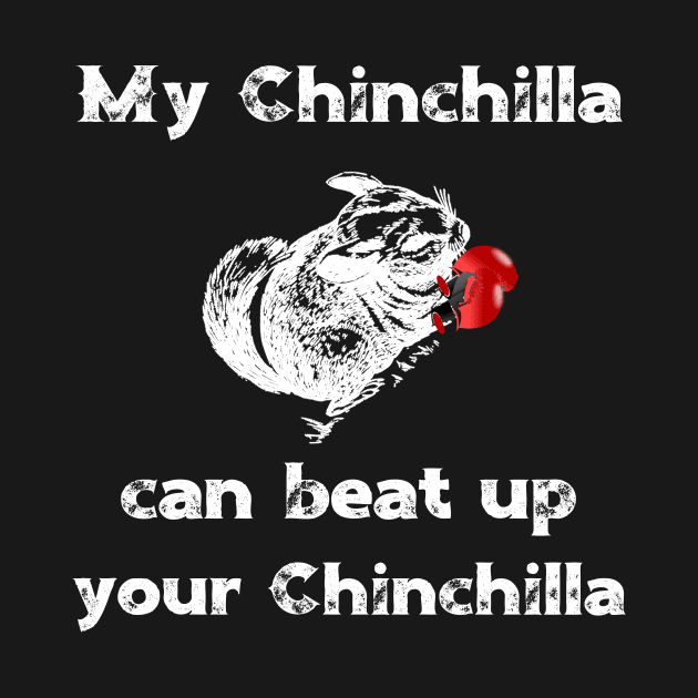 My Chinchilla Can Beat Up Your Chinchilla by DANPUBLIC