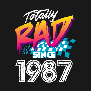 Totally Rad since 1987 T-Shirt