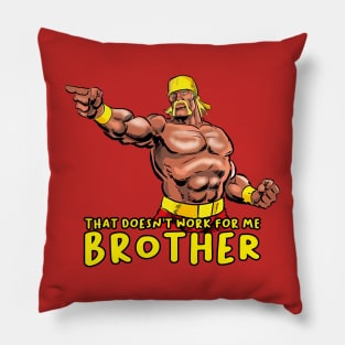 That Doesn’t Work For Me Brother Pillow