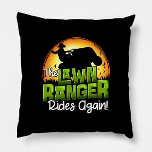 The Lawn Ranger Rides Again - Mowing Tractor Shirt Pillow