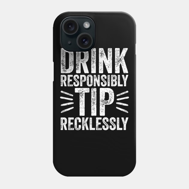 Drink responsibly tip recklessly Phone Case by captainmood